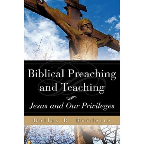 Biblical Preaching and Teaching Volume 1 Hardcover, Xulon Press