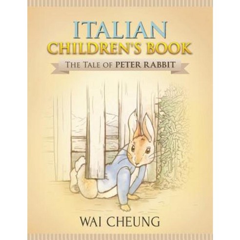 Italian Children''s Book: The Tale of Peter Rabbit Paperback, Createspace Independent Publishing Platform