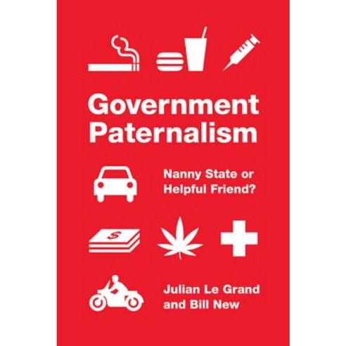 Government Paternalism: Nanny State or Helpful Friend? Hardcover, Princeton University Press