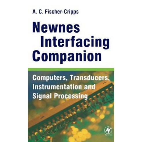 Newnes Interfacing Companion: Computers Transducers Instrumentation and Signal Processing Hardcover