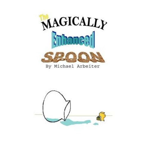 The Magically Enhanced Spoon Paperback, Authorhouse