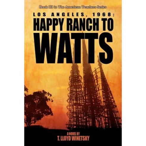 Los Angeles 1968: From Happy Ranch to Watts Paperback, Pen-L Publishing