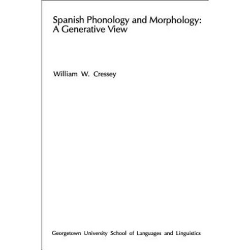 Spanish Phonology and Morphology: A Generative View Paperback, Georgetown University Press