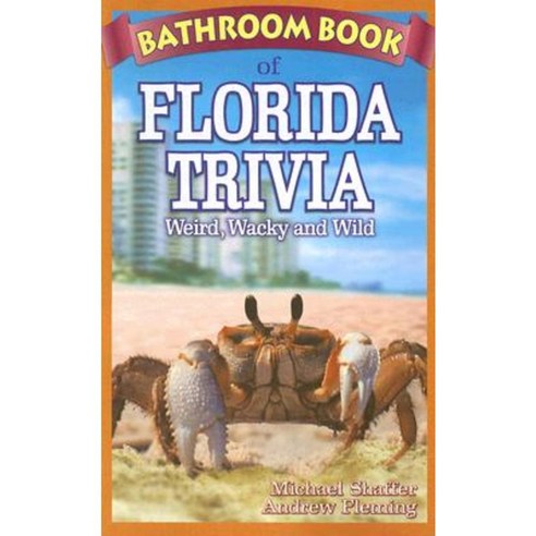 Bathroom Book of Florida Trivia: Weird Wacky and Wild Paperback, Folklore Publishing