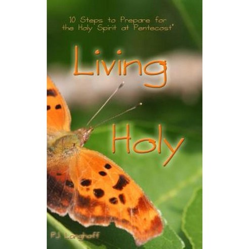 Living Holy: 10 Steps to Prepare for the Holy Spirit at Pentecost* Paperback, Createspace Independent Publishing Platform