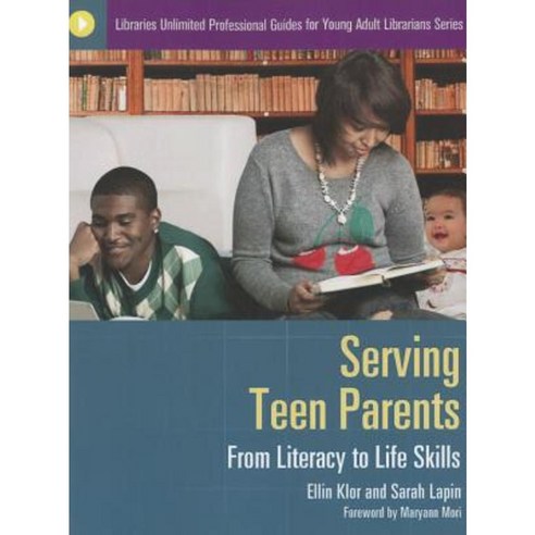 Serving Teen Parents: From Literacy to Life Skills Paperback, Libraries Unlimited