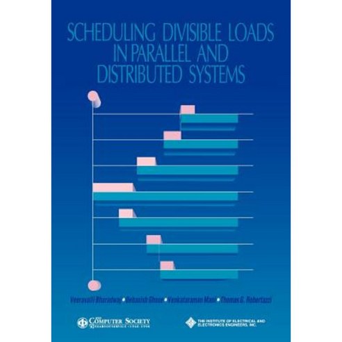 Scheduling Divisible Loads in Parallel and Distributed Systems Hardcover, Wiley-IEEE Computer Society PR