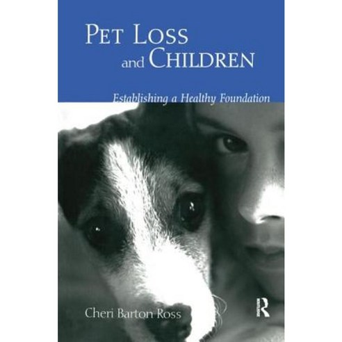 Pet Loss and Children: Establishing a Health Foundation Hardcover, Routledge