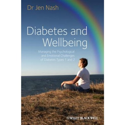 Diabetes and Wellbeing: Managing the Psychological and Emotional Challenges of Diabetes Types 1 and 2 Paperback, Wiley-Blackwell
