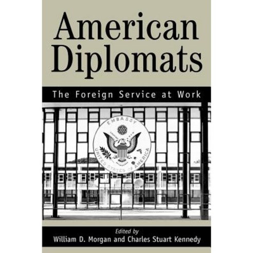 American Diplomats: The Foreign Service at Work Paperback, iUniverse