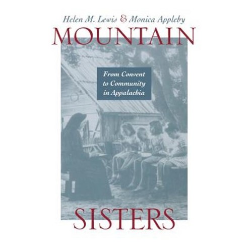 Mountain Sisters: From Convent to Community in Appalachia Paperback, University Press of Kentucky