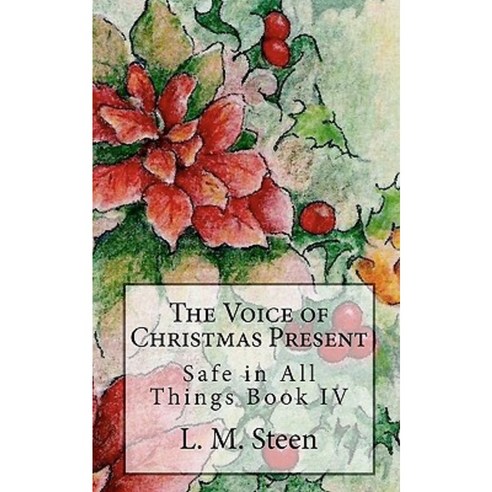 The Voice of Christmas Present: Safe in All Things Series Book IV Paperback, Createspace