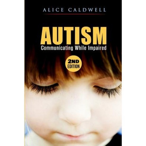Autism: Communicating While Impaired Paperback, Createspace Independent Publishing Platform