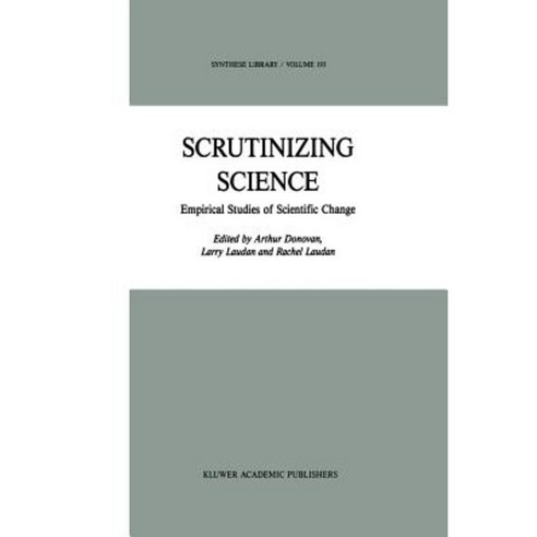 Scrutinizing Science: Empirical Studies of Scientific Change Paperback, Springer