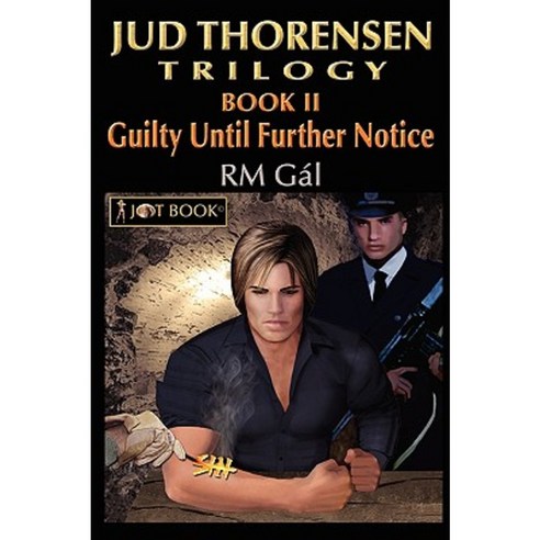 Jud Thorensen Trilogy; Book II: Guilty Until Further Notice Paperback, iUniverse