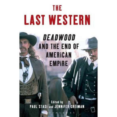 The Last Western: Deadwood and the End of American Empire Paperback, Bloomsbury Academic
