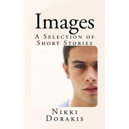 Images: A Selection of Short Stories Paperback, Createspace