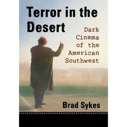 Terror in the Desert: Dark Cinema of the American Southwest Paperback, McFarland & Company