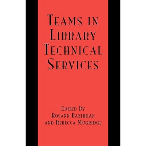 Teams in Library Technical Services Hardcover, Scarecrow Press