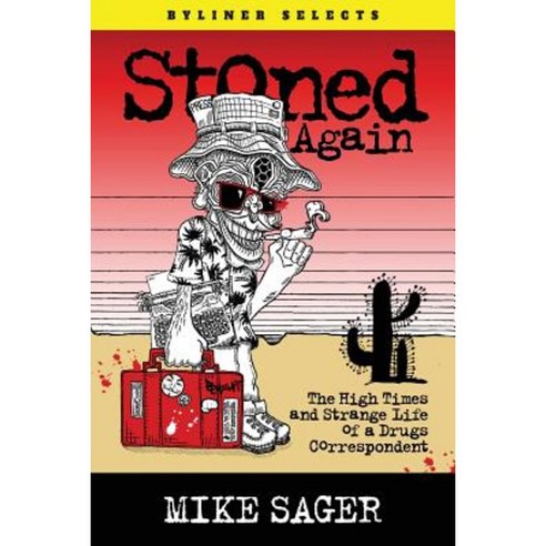 Stoned Again: The High Times and Strange Life of a Drugs Correspondent Paperback, Sager Group LLC
