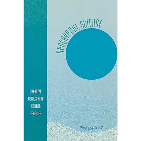 Apocryphal Science: Creative Genius and Modern Heresies Paperback, Hamilton Books