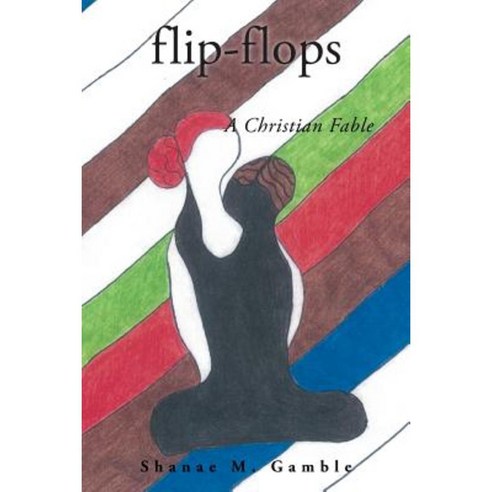 Flip-Flops: A Christian Fable Paperback, Authorhouse
