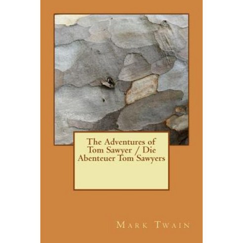 The Adventures of Tom Sawyer / Die Abenteuer Tom Sawyers Paperback, Createspace Independent Publishing Platform