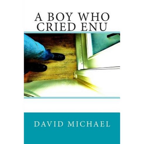 A Boy Who Cried Enu Paperback, Createspace Independent Publishing Platform
