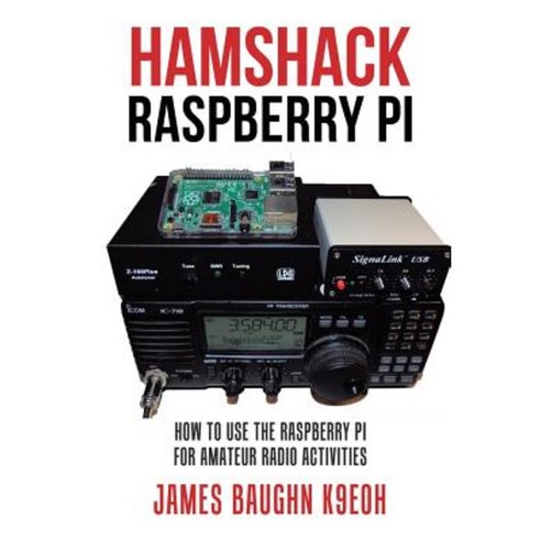 Hamshack Raspberry Pi: How to Use the Raspberry Pi for Amateur Radio Activities Paperback, Authorhouse