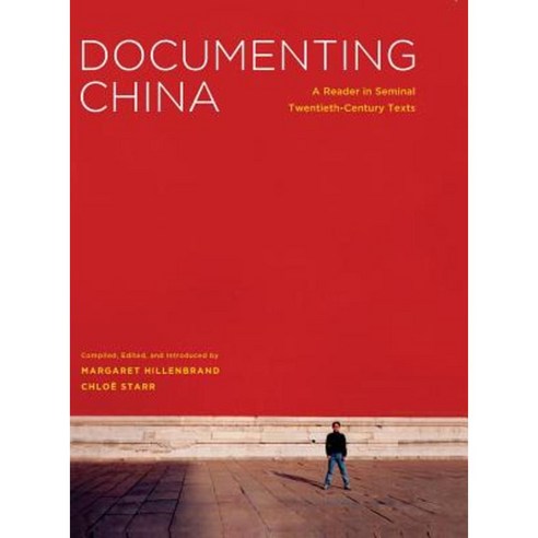 Documenting China: A Reader in Seminal Twentieth-Century Texts Hardcover, University of Washington Press