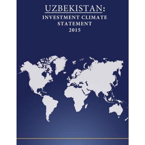 Uzbekistan: Investment Climate Statement 2015 Paperback, Createspace Independent Publishing Platform