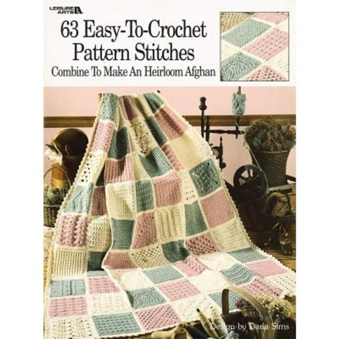 63 Easy-To-Crochet Pattern Stitches Combine to Make an Heirloom Afghan Paperback, Leisure Arts