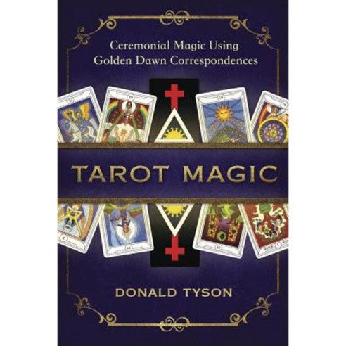 Tarot Magic: Ceremonial Magic Using Golden Dawn Correspondences Paperback, Llewellyn Publications