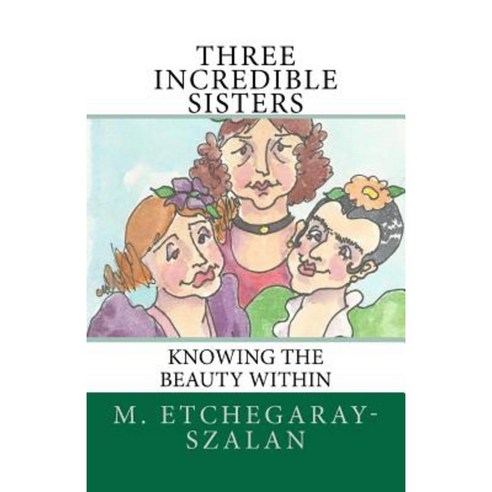 Three Incredible Sisters Paperback, Createspace Independent Publishing Platform