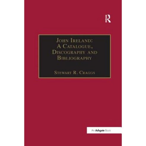 John Ireland: A Catalogue Discography and Bibliography Paperback, Routledge