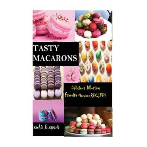 Tasty Macarons Paperback, Createspace Independent Publishing Platform