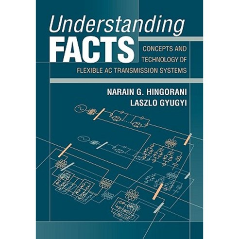 Understanding Facts: Concepts and Technology of Flexible AC Transmission Systems Hardcover, Wiley-IEEE Press