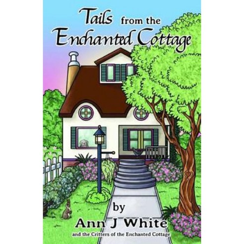 Tails from the Enchanted Cottage Paperback, Createspace Independent Publishing Platform