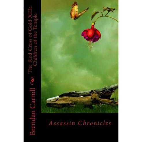 The Red Cross of Gold XIII: . Children of the Temple: Assassin Chronicles Paperback, Createspace Independent Publishing Platform