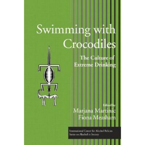 Swimming with Crocodiles: The Culture of Extreme Drinking Hardcover, Routledge