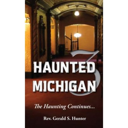 Haunted Michigan 3: The Haunting Continues Paperback, Thunder Bay Press (MI)