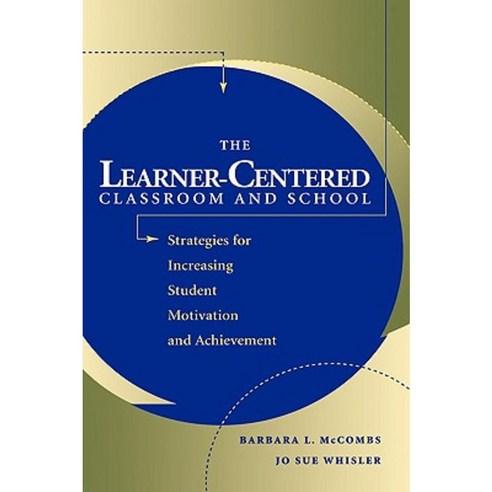 The Learner-Centered Classroom and School: Strategies for Increasing Student Motivation and Achievement Hardcover, Jossey-Bass
