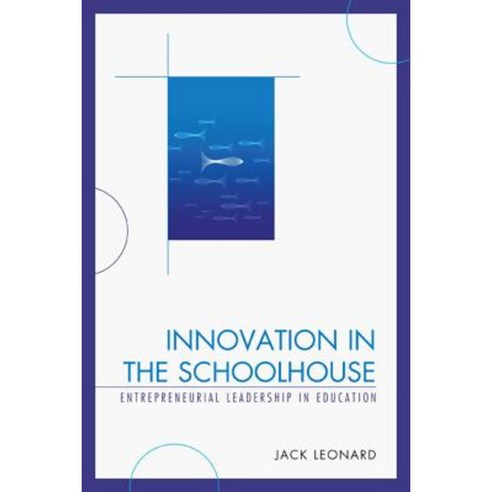 Innovation in the Schoolhouse: Entrepreneurial Leadership in Education Paperback, R & L Education