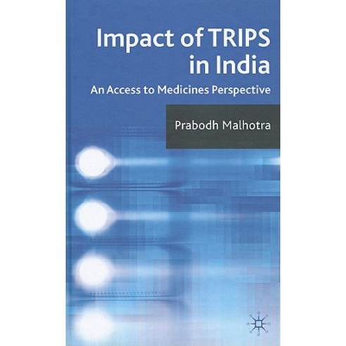 Impact of Trips in India: An Access to Medicines Perspective Hardcover, Palgrave MacMillan