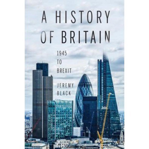A History of Britain: 1945 to Brexit Paperback, Indiana University Press