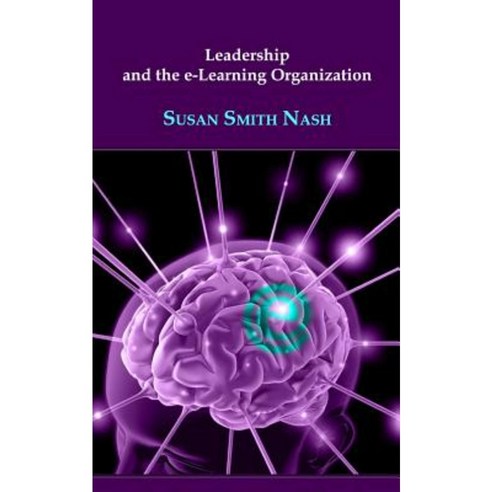 Leadership and the E-Learning Organization Paperback, Texture Press