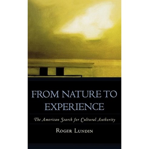 From Nature to Experience: The American Search for Cultural Authority Hardcover, Rowman & Littlefield Publishers