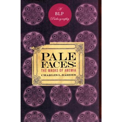 Pale Faces: The Masks of Anemia Hardcover, Bellevue Literary Press