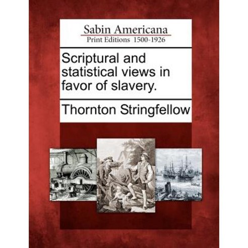 Scriptural and Statistical Views in Favor of Slavery. Paperback, Gale, Sabin Americana