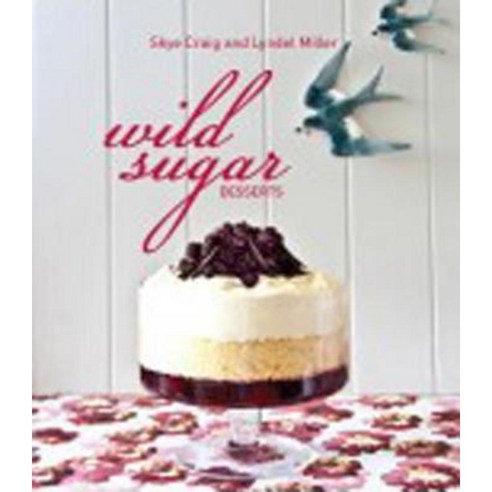 Wild Sugar Desserts Hardcover, New Holland Publishing Australia Pty Ltd